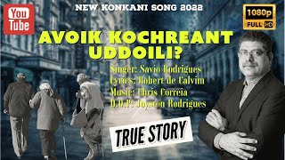 AVOIK KOCHREANT UDDOILI I NEW KONKANI SONG 2022 I SAVIO RODRIGUES I CHITRAKALA STUDIOS I BAY AREA [upl. by Ahsar]