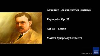 Alexander Konstantinovich Glazunov Raymonda Op 57 Act III  Entree [upl. by Aienahs]