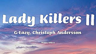 GEazy  Lady Killers ll Lyrics Christoph Andersson [upl. by Cilurzo615]