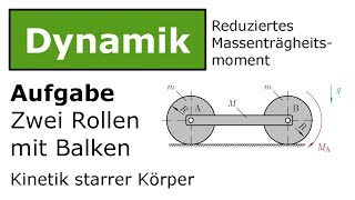 ⚙️ Zwei Rollen mit Balken reduziertes Massenträgheitsmoment Technische Mechanik Dynamik Kinetik [upl. by Harvey]