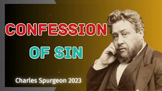 Confessionofsin  Charles Spurgeon 2023 [upl. by Yerga]