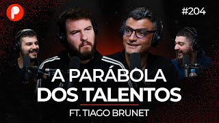 A PARÁBOLA DOS TALENTOS Com Tiago Brunet  PrimoCast 204 [upl. by Enelyt499]