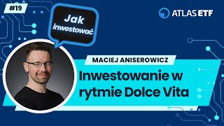 Inwestowanie w rytmie Dolce Vita  Maciej Aniserowicz [upl. by Ennairb740]