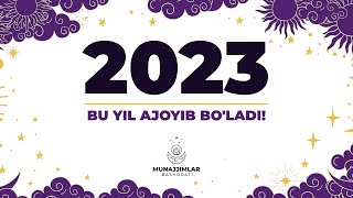 Bu Yil Ajoyib Boladi  2023 Yilgi Burj Tabirlari  Munajjimlar Bashorati [upl. by Morehouse617]