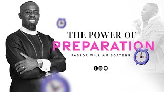 The Power of Preparation by Pastor William Boateng [upl. by Luigino958]