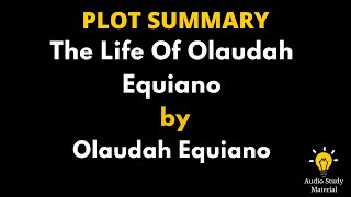 Plot Summary Of The Life Of Olaudah Equiano By Olaudah Equiano  The Life Of Olaudah Equiano [upl. by Onirotciv]