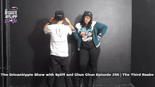 The Dricanhippie Show With Spliff And Chun Chun Episode 356  The Third Realm [upl. by Ameer]