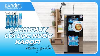 Hướng dẫn thay 3 lõi lọc thô Máy lọc nước Karofi tại nhà  Karofi Việt Nam [upl. by Tri]