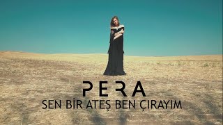 PERA  Sen Bir Ateş Ben Çırayım Official Video [upl. by Childers36]