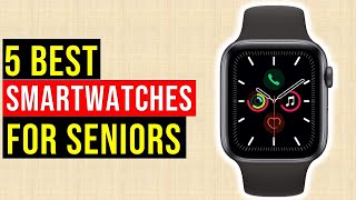 ✅Top 5 Best Smartwatches for Seniors in 2021 [upl. by Anikram]