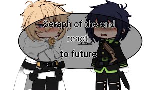 past Seraph of the end react to future12mikayuu [upl. by Bertold]