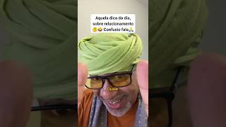 Dica sobre relacionamento 🤔😁 Confusio sabe🙏👳 humor fy fyp shorts foryou [upl. by Adnerad]