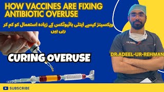 How Vaccines Are Fixing Antibiotic Overuse [upl. by Aicnom792]