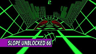 Slope Unblocked 66 Game Review  Walkthrough Gameplay [upl. by Woodson]