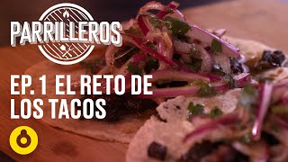 Parrilleros  Episodio 01 – El reto de los tacos [upl. by Aires]