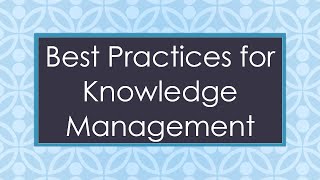 Best Practices for Knowledge Management [upl. by Viviyan]