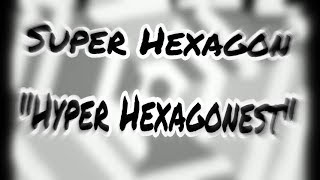 Super Hexagon  Hyper Hexagonest [upl. by Stralka597]