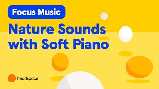 NatureInspired Focus Music 60 Minutes of Piano Tunes Birdsong and Creek Sounds [upl. by Osbourn859]