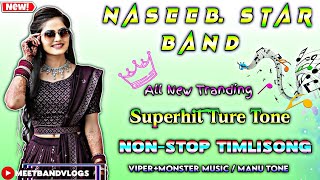 Naseeb Star Band New NonStop Ture Tone Sapata 🔥 TimliSong 202425 [upl. by Yatnahc]