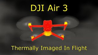 Thermal Imaging the DJI Air 3 in Flight [upl. by Herzberg]