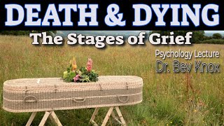 Psychology of Death amp Dying Explained  Stages of Grief amp Bereavement [upl. by Gine]