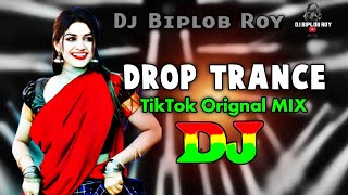 Dj Biplob Roy  Drop Trance  Dj RemiX TikTok  Orignal Mix  Viral Dj Song  2024 [upl. by Niwroc]