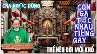 BÀI GIẢNG HAY ĐỂ ĐỜI CỦA CHA NGỌC DŨNGCON GÀ TỨC NHAU TIẾNG GÁYĐỜI THẾ MỚI KHỔTÂM HỒN GIEO HẠT [upl. by Sudnor702]