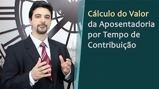 Cálculo do Valor da Aposentadoria por Tempo de Contribuição e Aplicação do Fator Previdenciário [upl. by Sussi236]