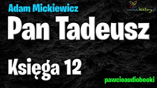 Pan Tadeusz  Księga 12  Adam Mickiewicz  Audiobook za darmo  pawcioaudiobooki [upl. by Dehlia]