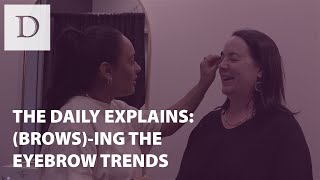 The Daily Explains Browsing the Eyebrow Trends [upl. by Gnas900]