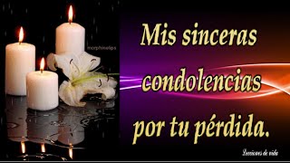 Te Envio Mis Sinceras CONDOLENCIAS por tu Gran Perdida  Mensaje de Pesame🌹 [upl. by Ylecic349]