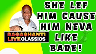 SHE LEF HIM CAUSE HIM NEVA LIKE BADE  RAGASHANTI LIVE RADIO CLASSICS [upl. by Punak]