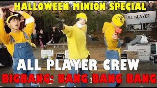 20181027 All Player Crew  BIGBANG Bang Bang Bang HALLOWEEN MINION SPECIAL [upl. by Zacks]