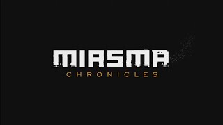 Miasma Chronicles [upl. by Elleved]