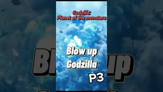 💣Blow up Godzilla💥 P3 [upl. by Simpkins]