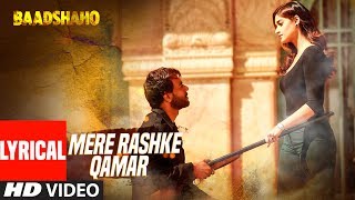 quotMere Rashke Qamarquot Song With Lyrics  Baadshaho  Ajay Devgn Ileana Nusrat amp Rahat Fateh Ali Khan [upl. by Adlog41]