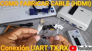 👉Como Fabricar Cable HDMI Para Puerto UART TX y RX de Programador RT809FRT809H👈MUY FACIL en 4 MIN [upl. by Ecidnacal]