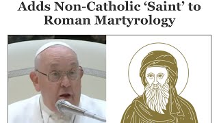 Pope adds non Catholic saint to Roman Martyrology [upl. by Ycart700]