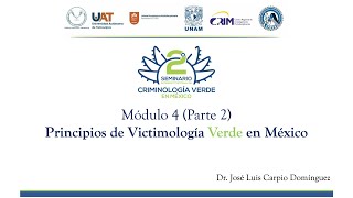 1 Módulo 4 Parte 2 quotVictimología Verde en Méxicoquot [upl. by Had]