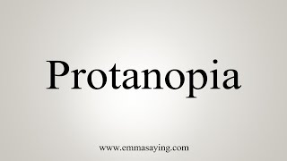 How To Say Protanopia [upl. by Stevens5]