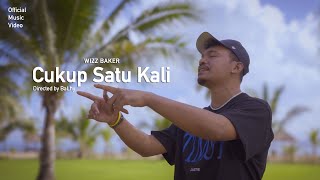 Wizz Baker  Cukup Satu Kali Official Music Video [upl. by Judenberg]