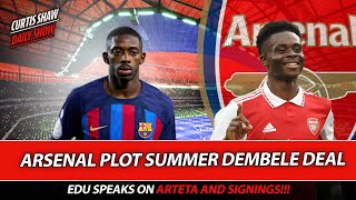 Curtis amp Kevin Campbell  Arsenal Plot Summer Dembele Deal  Edu Speaks On Arteta amp Transfers [upl. by Alistair]