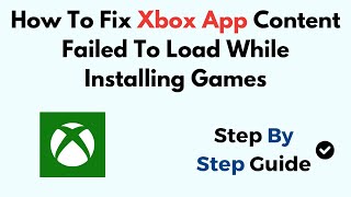 How To Fix Xbox App Content Failed To Load While Installing Games [upl. by Anippesuig]