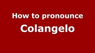 How to pronounce Colangelo ItalianItaly  PronounceNamescom [upl. by Lancey]