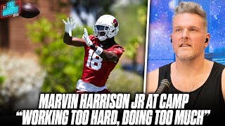 Marvin Harrison Jr quotWorking Too Hard Its Probably Too Muchquot At Cardinals Camp  Pat McAfee Reacts [upl. by Lytle]