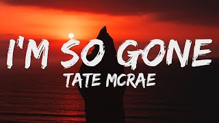 Tate McRae  im so gone Lyrics [upl. by Calhoun646]