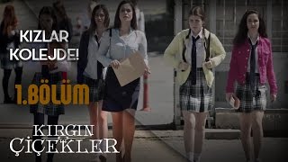 Kırgın Çiçekler 1Bölüm  Kızlar Kolejde [upl. by Ramas]