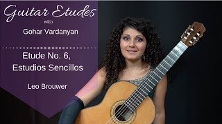 Etude No 6 Estudios Sencillos Leo Brouwer  Guitar Etudes with Gohar Vardanyan [upl. by Adnerad]