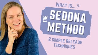 What is The Sedona Method  2 practical LETTING GO exercises [upl. by Yardley]