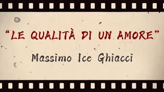 Massimo Ice Ghiacci  Le qualità di un amore lyric video [upl. by Ominorej]